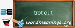 WordMeaning blackboard for trot out